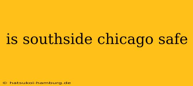is southside chicago safe