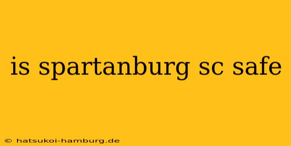 is spartanburg sc safe