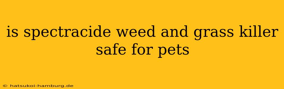is spectracide weed and grass killer safe for pets