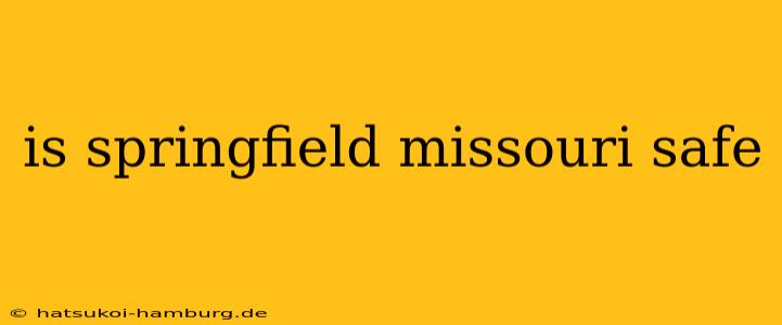 is springfield missouri safe