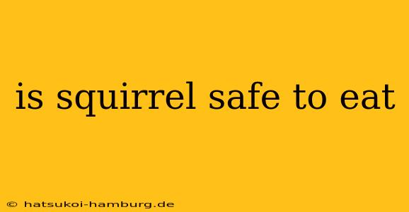 is squirrel safe to eat