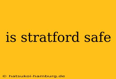 is stratford safe