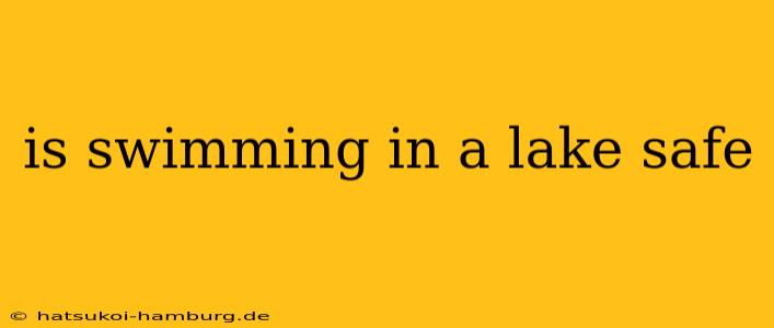 is swimming in a lake safe