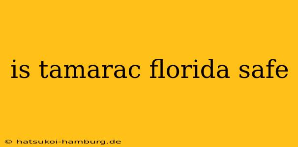 is tamarac florida safe