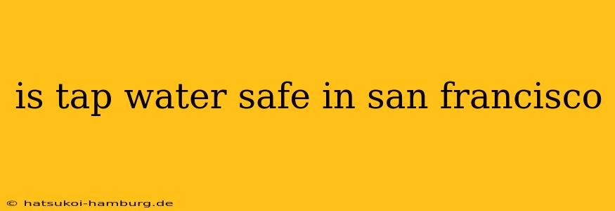 is tap water safe in san francisco