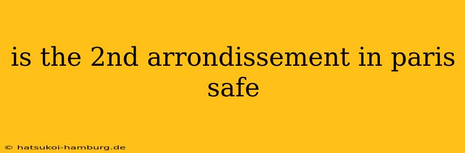 is the 2nd arrondissement in paris safe