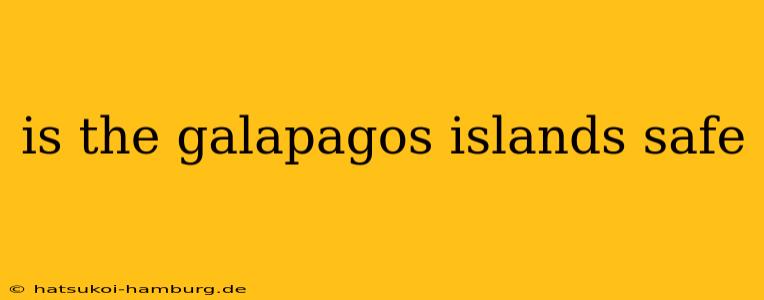 is the galapagos islands safe