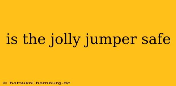 is the jolly jumper safe