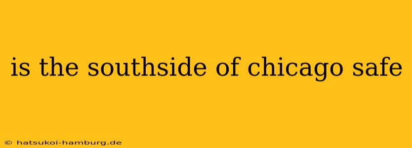 is the southside of chicago safe