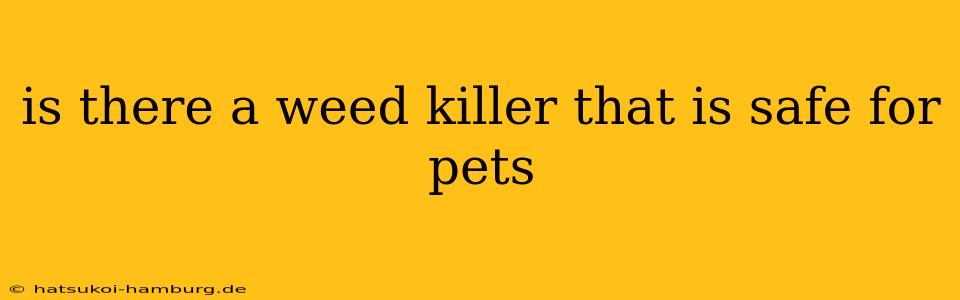 is there a weed killer that is safe for pets