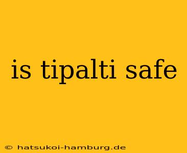 is tipalti safe