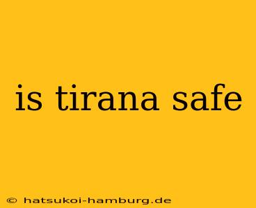 is tirana safe