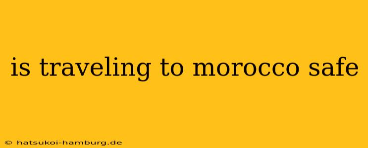 is traveling to morocco safe