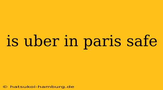 is uber in paris safe