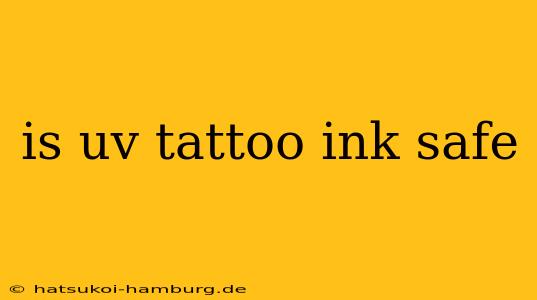 is uv tattoo ink safe