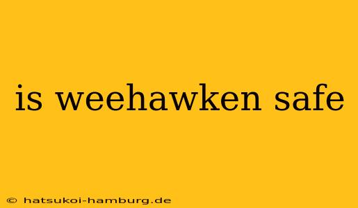 is weehawken safe