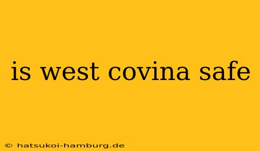 is west covina safe