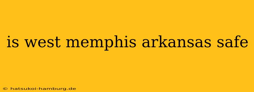 is west memphis arkansas safe