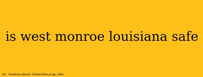 is west monroe louisiana safe