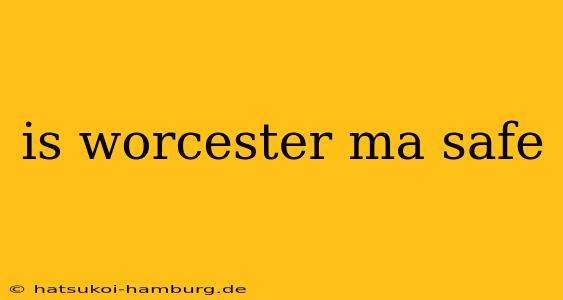 is worcester ma safe