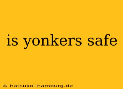 is yonkers safe