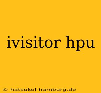 ivisitor hpu