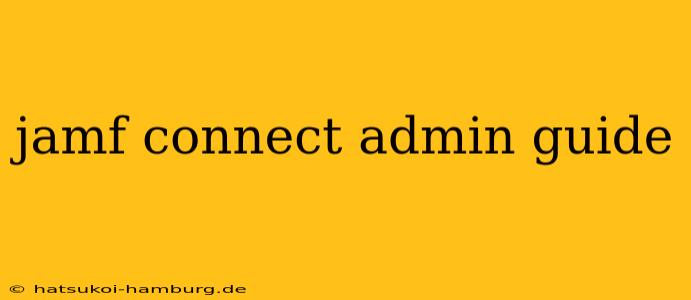 jamf connect admin guide