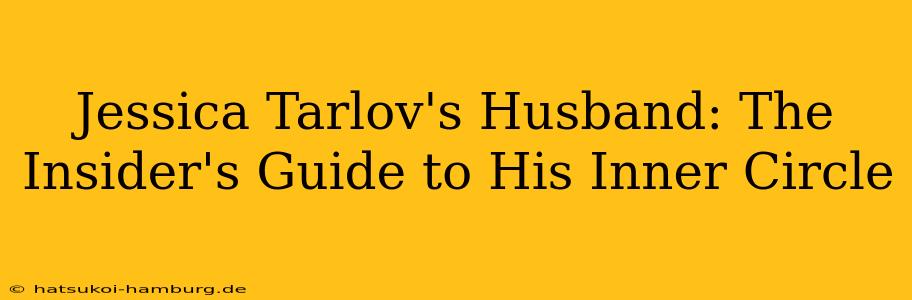 Jessica Tarlov's Husband: The Insider's Guide to His Inner Circle