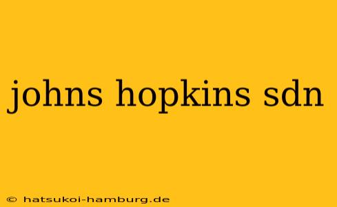 johns hopkins sdn