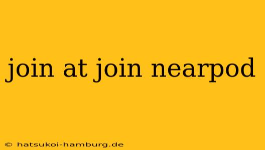 join at join nearpod