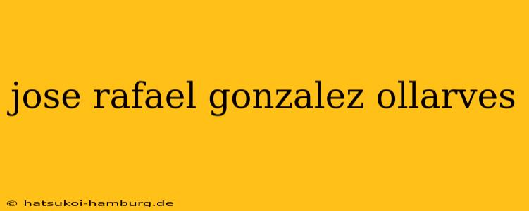 jose rafael gonzalez ollarves