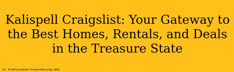 Kalispell Craigslist: Your Gateway to the Best Homes, Rentals, and Deals in the Treasure State