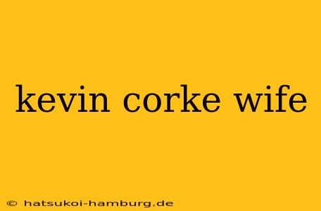 kevin corke wife