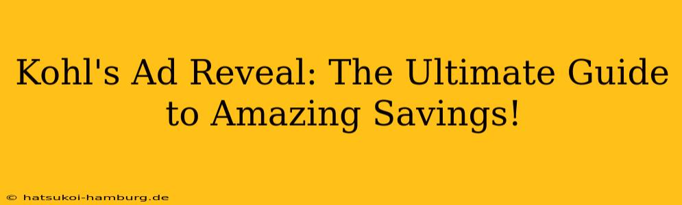 Kohl's Ad Reveal: The Ultimate Guide to Amazing Savings!