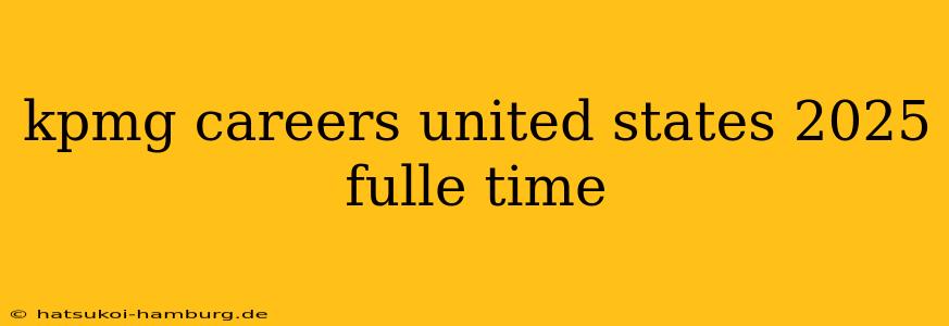 kpmg careers united states 2025 fulle time