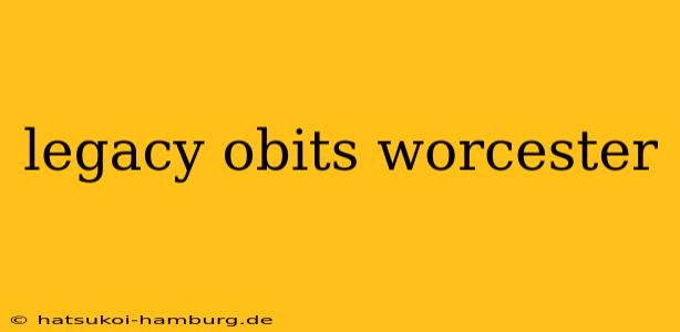 legacy obits worcester