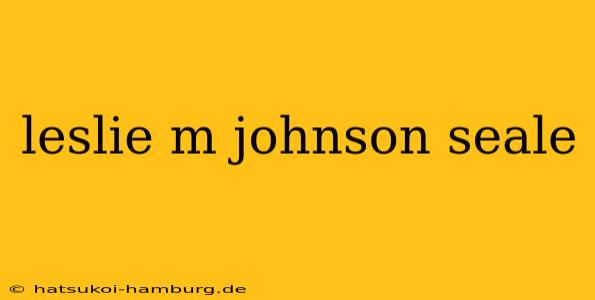 leslie m johnson seale
