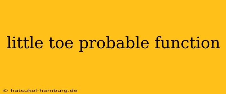 little toe probable function