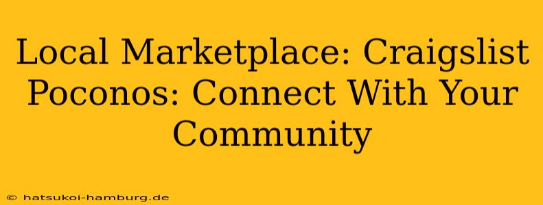 Local Marketplace: Craigslist Poconos: Connect With Your Community