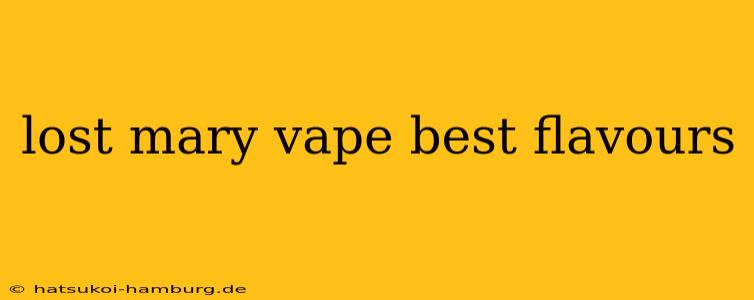 lost mary vape best flavours