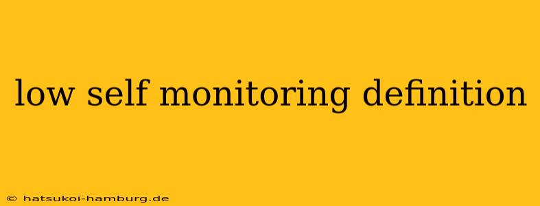 low self monitoring definition