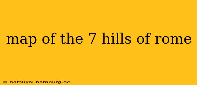 map of the 7 hills of rome