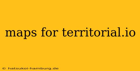maps for territorial.io