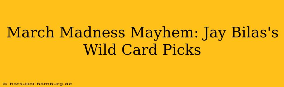 March Madness Mayhem: Jay Bilas's Wild Card Picks