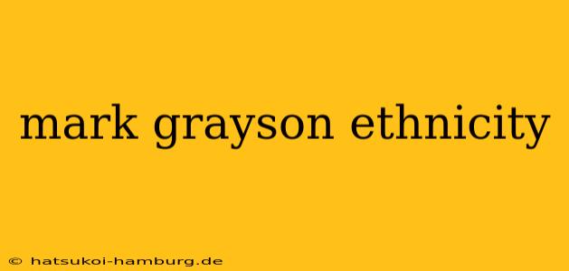 mark grayson ethnicity