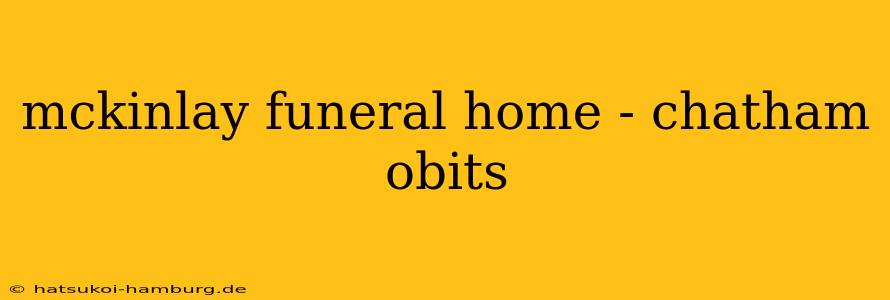 mckinlay funeral home - chatham obits