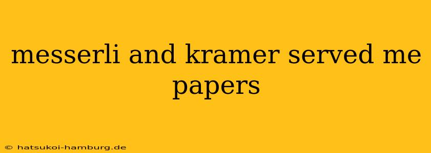 messerli and kramer served me papers