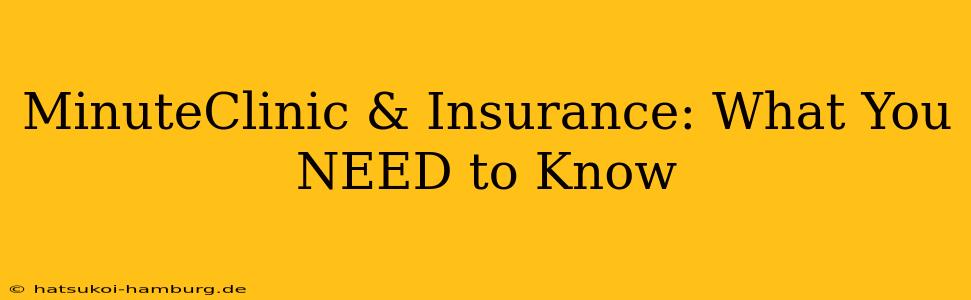 MinuteClinic & Insurance: What You NEED to Know