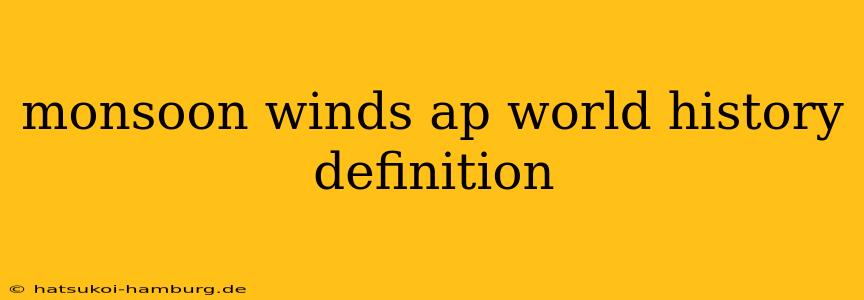 monsoon winds ap world history definition
