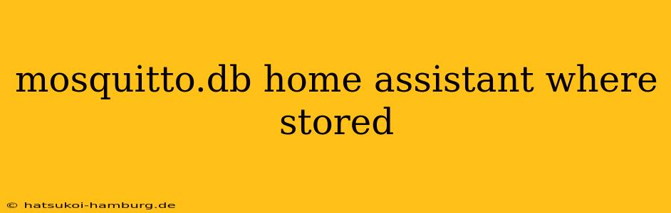 mosquitto.db home assistant where stored